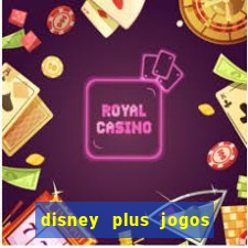 disney plus jogos de futebol